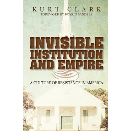 Invisible Institution and Empire: A Culture of Resistance in America