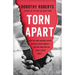 Torn Apart: How the Child Welfare System Destroys Black Families--And How Abolition Can Build a Safer World