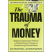 The Trauma of Money: Mapping Compassionate Pathways to Healing Financial Trauma and Disempowering Financial Shame