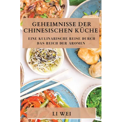 Geheimnisse der Chinesischen Küche: Eine kulinarische Reise durch das Reich der Aromen