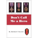 Don't Call Me a Hero