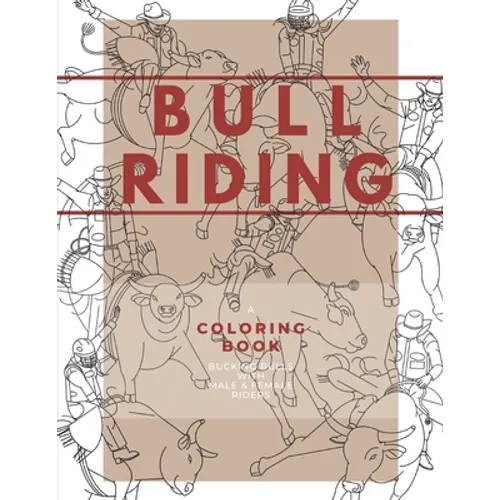 Bull Riding: A Coloring Book - Bucking Bulls with Male & Female Riders: Rodeo Sports Book for Adults and Children