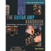 The Guitar Amp Handbook: Understanding Tube Amplifiers and Getting Great Sounds