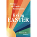 Living Easter - 50 Days to Practice Resurrection Joy: A Catholic Easter Devotional for Adults Full Color, Hardcover