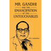 Mr Gandhi and Emancipation of the Untouchables
