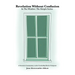 Revelation Without Confusion: In The Window: The Simple Series A Narrative Commentary of the Concluding Book of Scripture