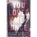 You Loved Me Once