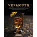 Vermouth: The Revival of the Spirit That Created America's Cocktail Culture