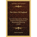 The Glory Of England: Or A True Description Of Many Excellent Prerogatives And Remarkable Blessings (1620)