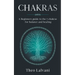 Chakras: A Beginner's Guide to the 7 Chakras for Balance and Healing