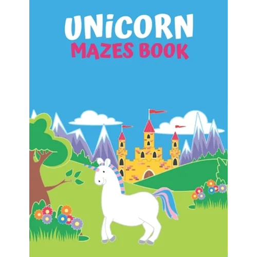 Unicorn Maze Book: An Amazing Maze Activity Book for Kids