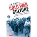 Cold War Culture: Intellectuals, the Media and the Practice of History