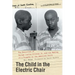 The Child in the Electric Chair: The Execution of George Junius Stinney Jr. and the Making of a Tragedy in the American South