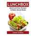Lunch Box: Quick and Easy Recipes & Make-Ahead Meals