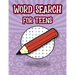 Word Search For Teens: Fun Brain Teasers Book For Teens, Search And Find Puzzles For Kids, Teen Word Search Puzzle Book
