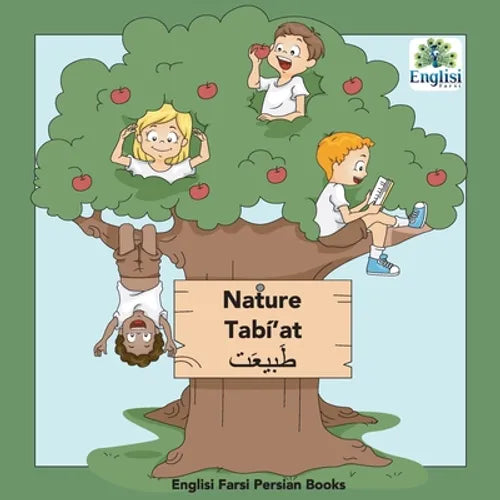 Persian Nature Tabí'at: In Persian, English & Finglisi: Nature Tabí'at