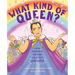 What Kind of Queen?: A Royal Biography of Drag Queen and Activist José Sarria