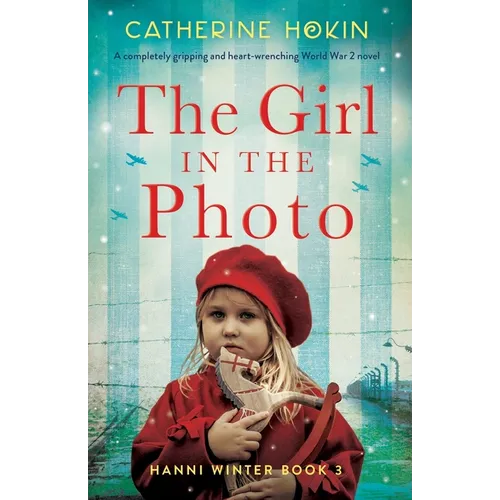 The Girl in the Photo: A completely gripping and heart-wrenching World War 2 novel