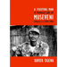 A Fighting Man: A Political Life of Museveni Volume I, c.1944-1986