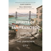 Spirits of San Francisco: Voyages Through the Unknown City