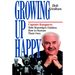 Growing Up Happy: Captain Kangaroo Tells Yesterday's Children How to Nuture Their Own