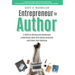 Entrepreneur to Author: 5 Steps to Writing and Publishing a Nonfiction Book That Builds Authority and Grows Your Business