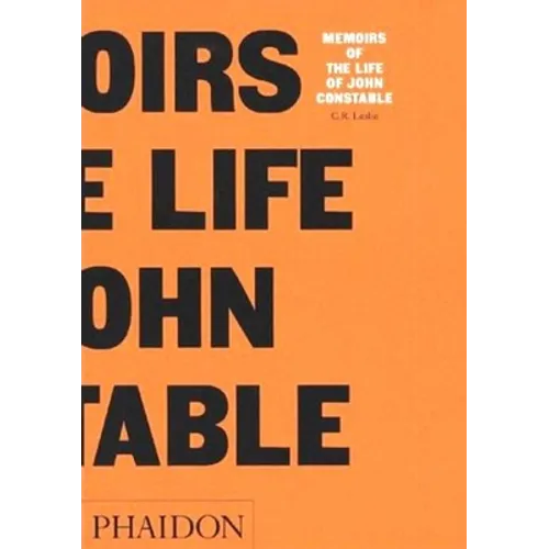 Memoirs of the Life of John Constable: Memoirs of the Life