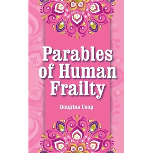 Parables of Human Frailty