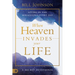 When Heaven Invades Your Life: Living in the Miraculous Every Day