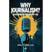 Why Journalism - Real news in the age of lies