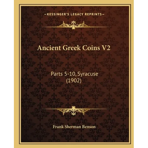 Ancient Greek Coins V2: Parts 5-10, Syracuse (1902)