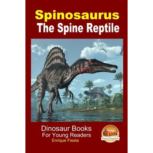 Spinosaurus - The Spine Reptile