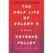 The Half Life of Valery K