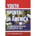 Youth Sports in America: The Most Important Issues in Youth Sports Today