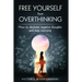 Free Yourself From Overthinking: How To Declutter Negative Thoughts And Stop Worrying