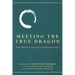 Meeting The True Dragon: Zen Master Dogen's Fukanzazengi