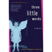 Three Little Words: A Memoir
