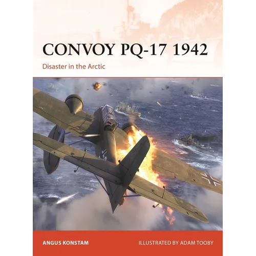 Convoy Pq-17 1942: Disaster in the Arctic