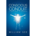 Conscous Conduit: A User's Guide to Ascension
