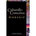 Culturally-Conscious Worship