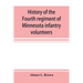 History of the Fourth regiment of Minnesota infantry volunteers during the great rebellion, 1861-1865