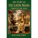 The Story of the Latin Mass Through the Ages