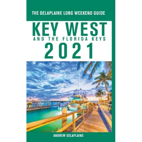 Key West & The Florida Keys - The Delaplaine 2021 Long Weekend Guide