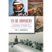 To Be Hoosiers: Historic Stories of Character & Fortitude