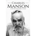 Charles Manson: A Life From Beginning to End