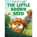 The Little Brown Seed