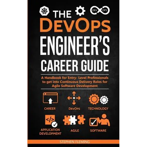The DevOps Engineer's Career Guide: A Handbook for Entry- Level Professionals to get into Continuous Delivery Roles for Agile Software Development