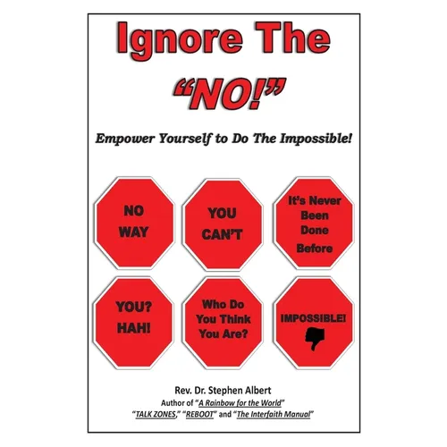 Ignore the "NO!": Empower Yourself to Do the Impossible!
