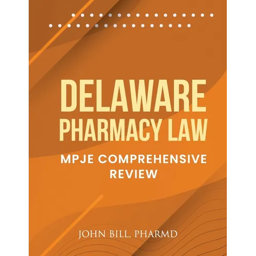 Delaware Pharmacy Law: Mpje Comprehensive Review