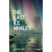 The Last Ice Whales